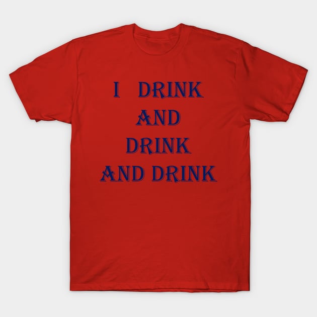 drinking T-Shirt by Mihajr